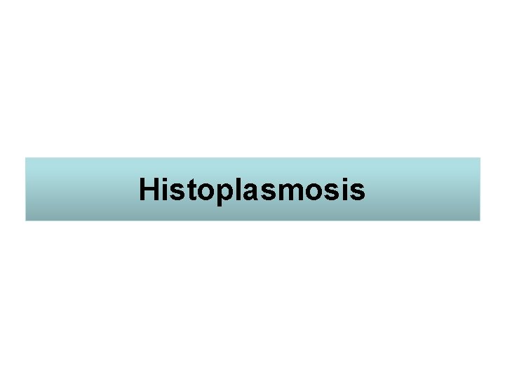 Histoplasmosis 