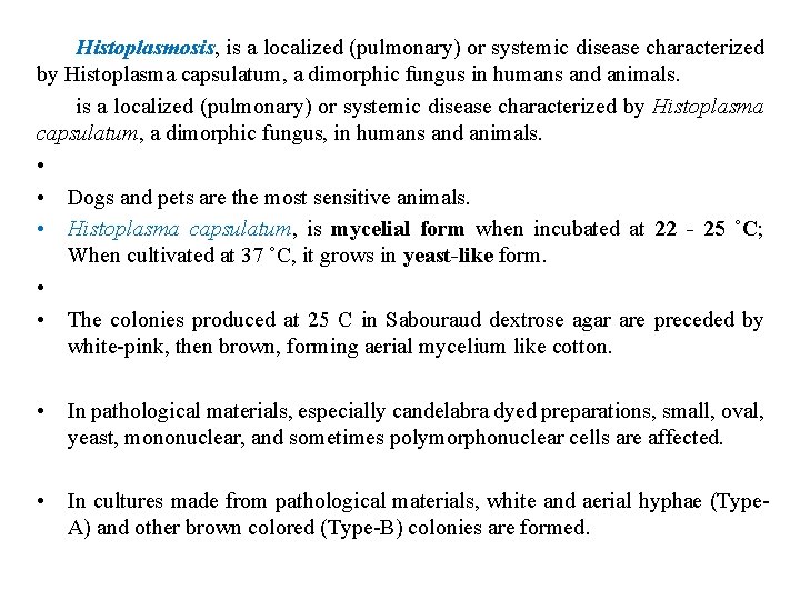 Histoplasmosis, is a localized (pulmonary) or systemic disease characterized by Histoplasma capsulatum, a dimorphic
