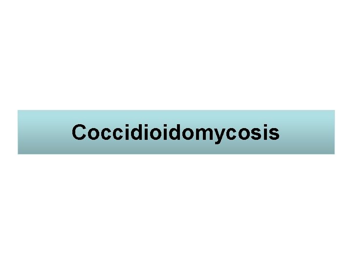 Coccidioidomycosis 