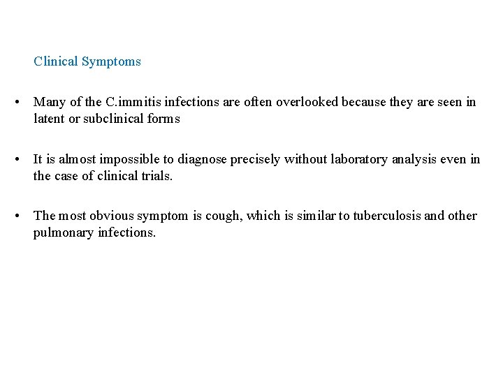 Clinical Symptoms • Many of the C. immitis infections are often overlooked because they
