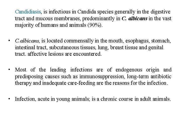 Candidiasis, is infectious in Candida species generally in the digestive tract and mucous membranes,