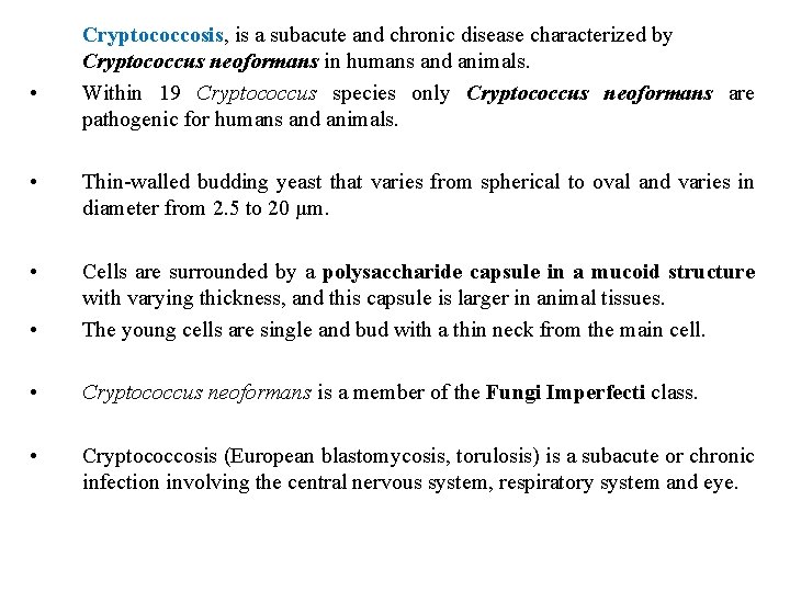  • Cryptococcosis, is a subacute and chronic disease characterized by Cryptococcus neoformans in