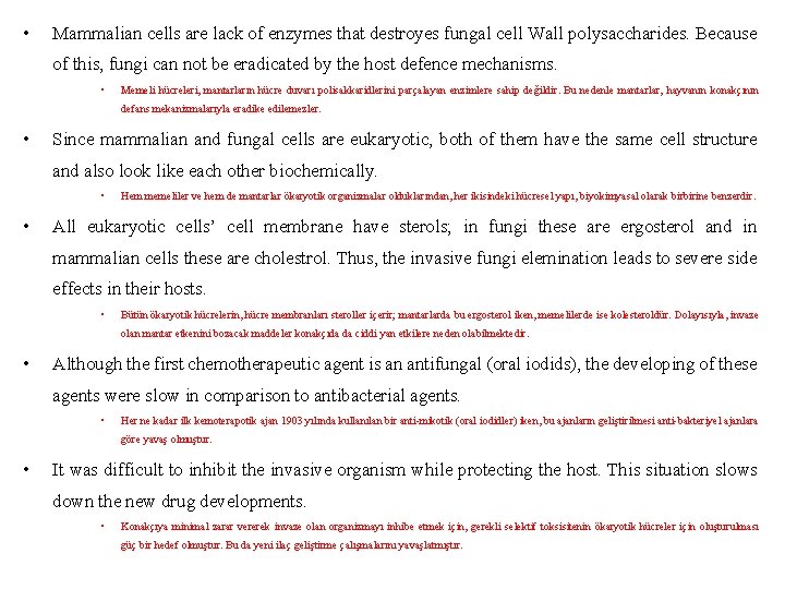  • Mammalian cells are lack of enzymes that destroyes fungal cell Wall polysaccharides.