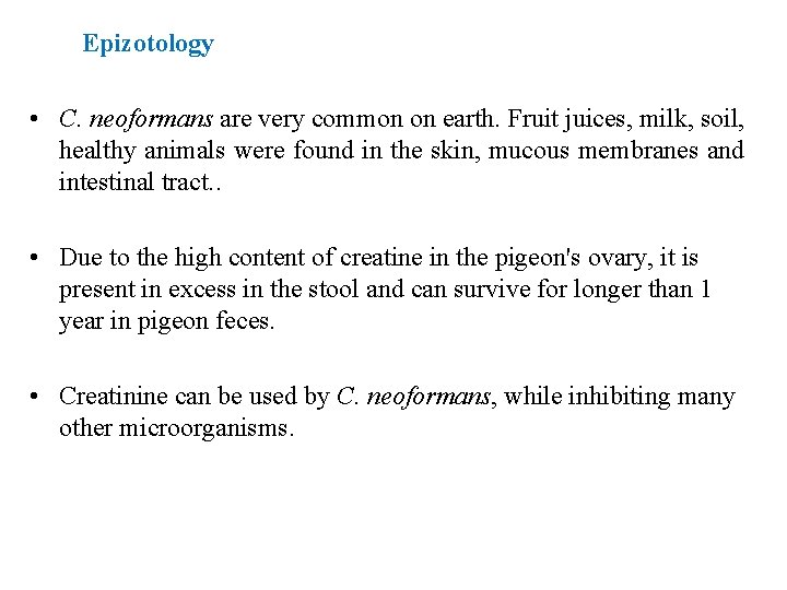Epizotology • C. neoformans are very common on earth. Fruit juices, milk, soil, healthy