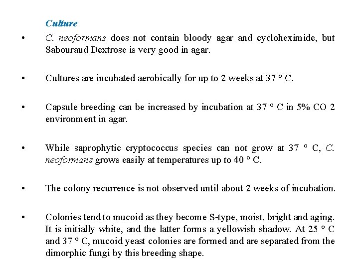  • Culture C. neoformans does not contain bloody agar and cycloheximide, but Sabouraud