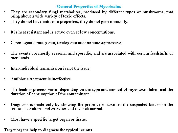  • General Properties of Mycotoxins They are secondary fungi metabolites, produced by different