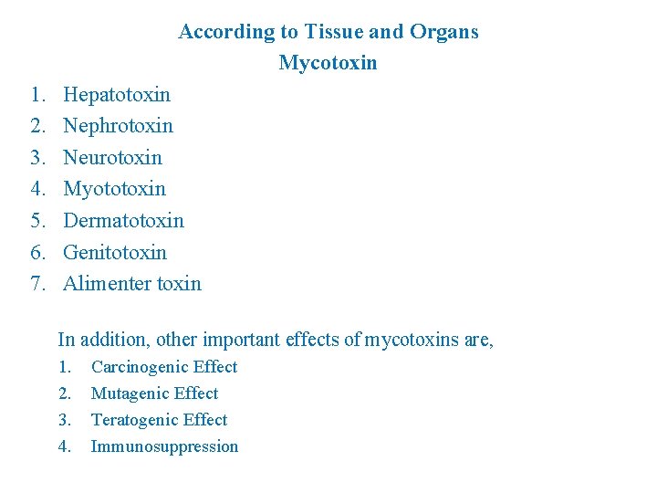 According to Tissue and Organs Mycotoxin 1. 2. 3. 4. 5. 6. 7. Hepatotoxin