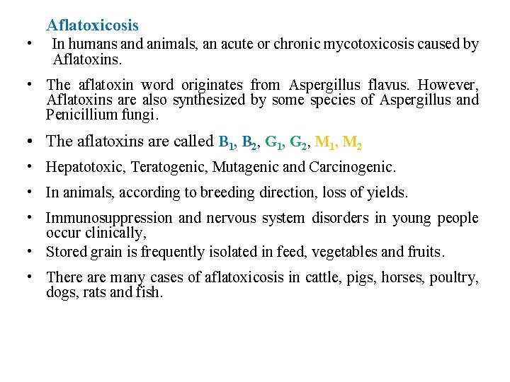 Aflatoxicosis • In humans and animals, an acute or chronic mycotoxicosis caused by Aflatoxins.