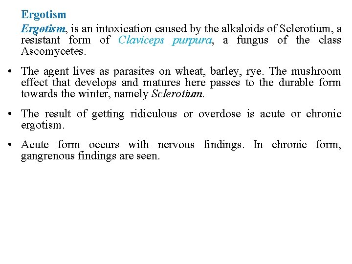 Ergotism, is an intoxication caused by the alkaloids of Sclerotium, a resistant form of