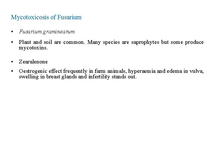  Mycotoxicosis of Fusarium • Fusarium graminearum • Plant and soil are common. Many