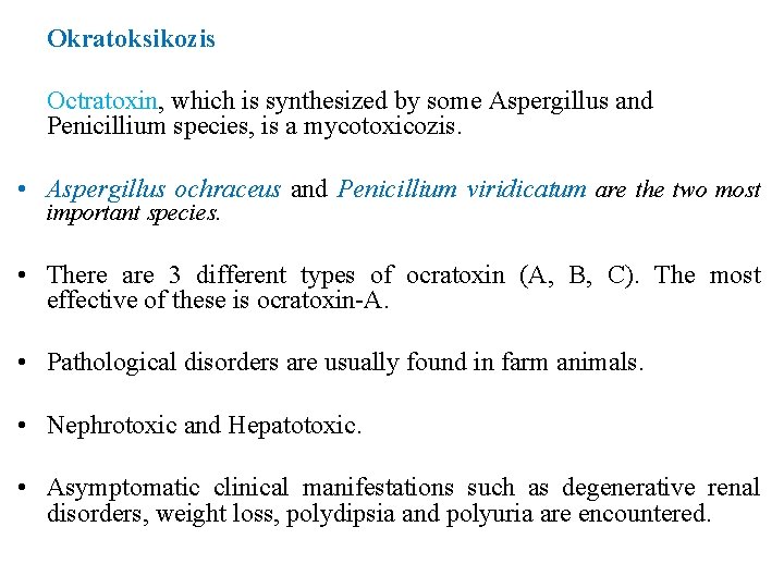 Okratoksikozis Octratoxin, which is synthesized by some Aspergillus and Penicillium species, is a mycotoxicozis.