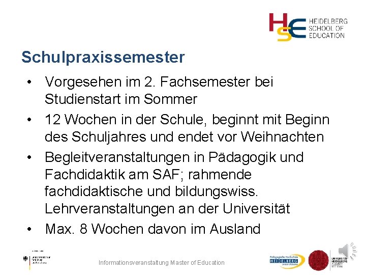 Schulpraxissemester • Vorgesehen im 2. Fachsemester bei Studienstart im Sommer • 12 Wochen in