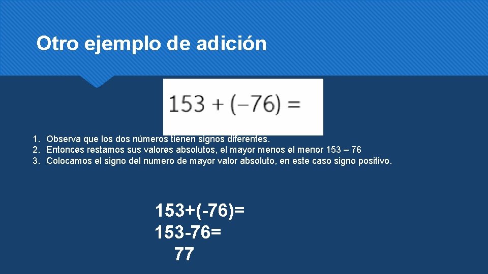 Otro ejemplo de adición 1. Observa que los dos números tienen signos diferentes. 2.