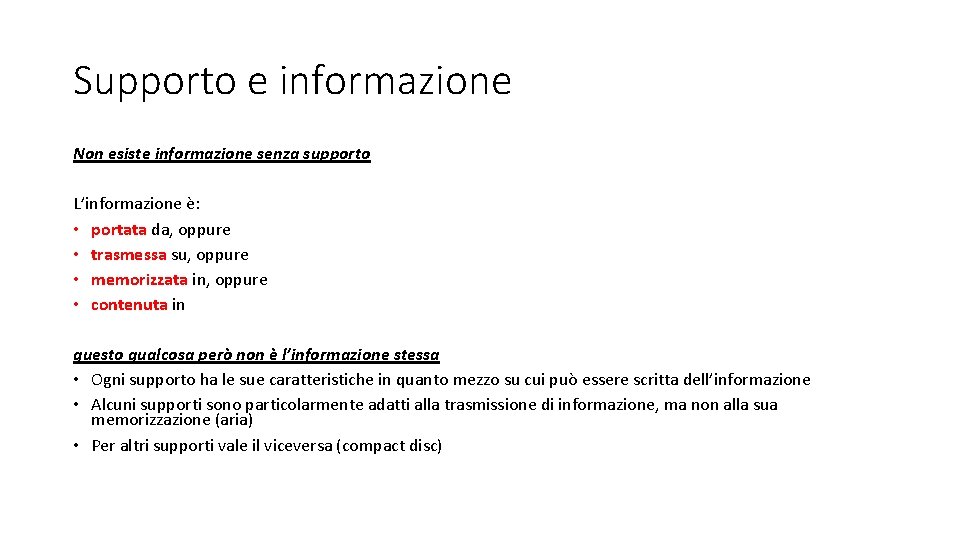 Supporto e informazione Non esiste informazione senza supporto L’informazione è: • portata da, oppure Supporto e informazione Non esiste informazione senza supporto L’informazione è: • portata da, oppure
