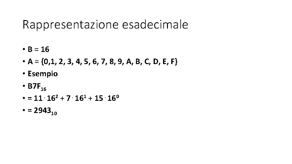 Rappresentazione esadecimale • B = 16 • A = {0, 1, 2, 3, 4, Rappresentazione esadecimale • B = 16 • A = {0, 1, 2, 3, 4,