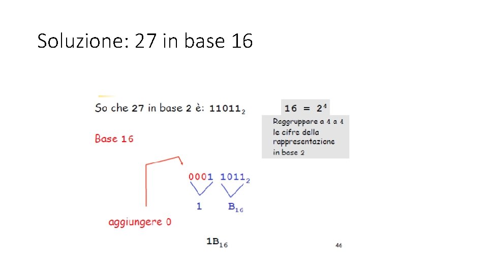 Soluzione: 27 in base 16 Soluzione: 27 in base 16