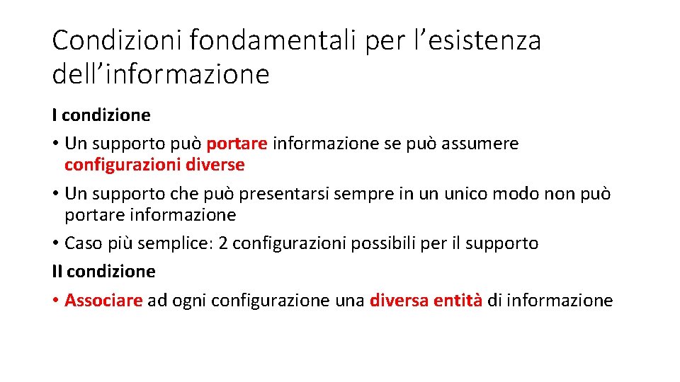 Condizioni fondamentali per l’esistenza dell’informazione I condizione • Un supporto può portare informazione se Condizioni fondamentali per l’esistenza dell’informazione I condizione • Un supporto può portare informazione se