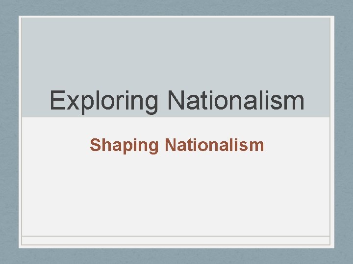 Exploring Nationalism Shaping Nationalism 