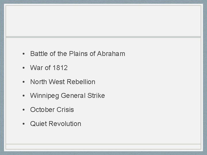  • Battle of the Plains of Abraham • War of 1812 • North