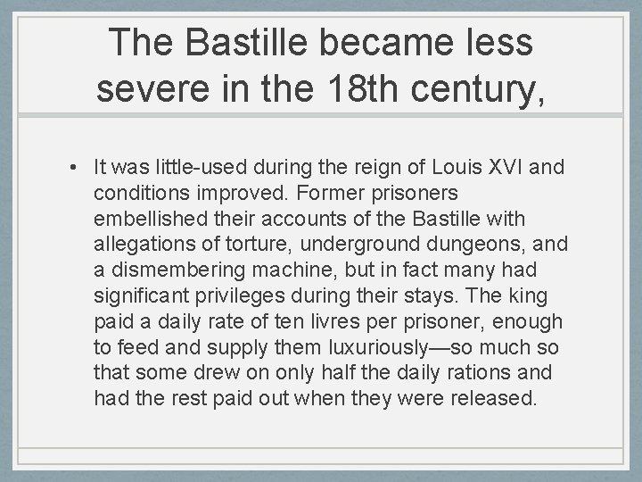 The Bastille became less severe in the 18 th century, • It was little-used