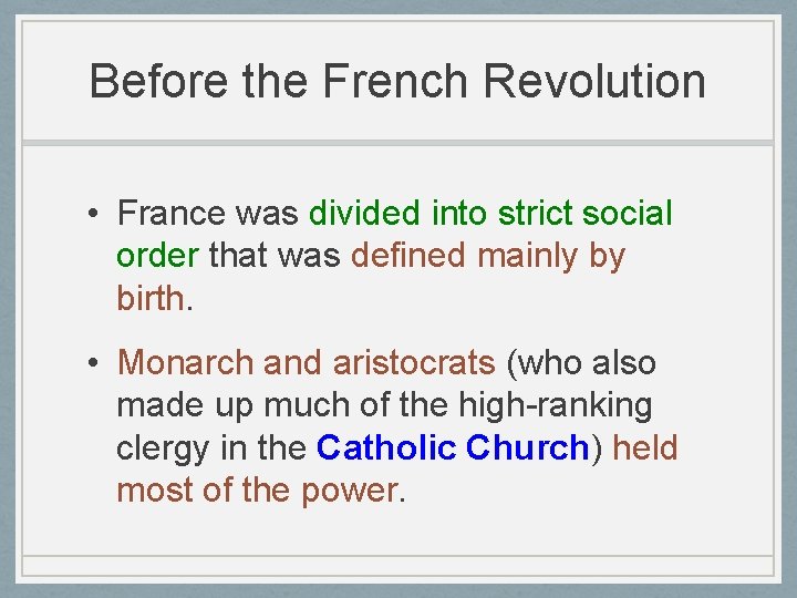 Before the French Revolution • France was divided into strict social order that was