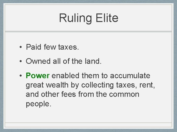 Ruling Elite • Paid few taxes. • Owned all of the land. • Power