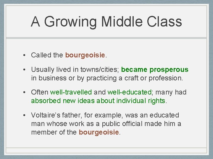 A Growing Middle Class • Called the bourgeoisie. • Usually lived in towns/cities; became