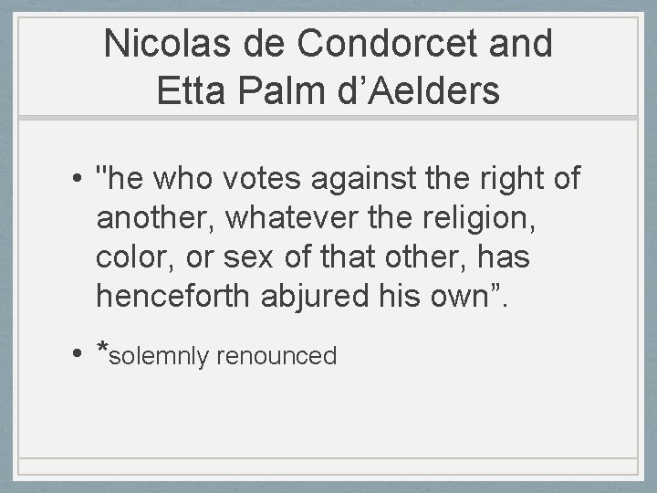 Nicolas de Condorcet and Etta Palm d’Aelders • "he who votes against the right Nicolas de Condorcet and Etta Palm d’Aelders • "he who votes against the right
