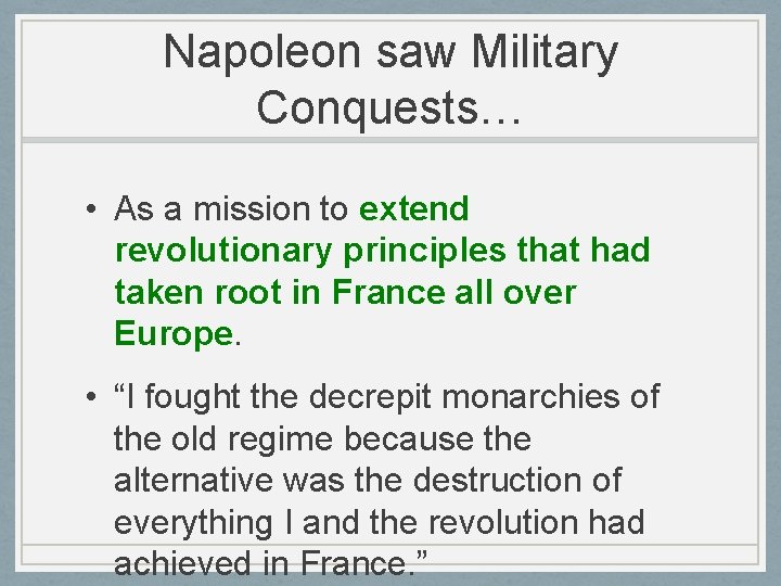 Napoleon saw Military Conquests… • As a mission to extend revolutionary principles that had