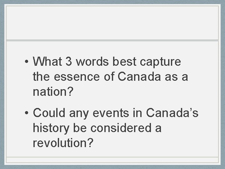  • What 3 words best capture the essence of Canada as a nation?