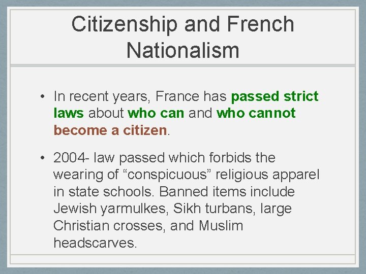 Citizenship and French Nationalism • In recent years, France has passed strict laws about
