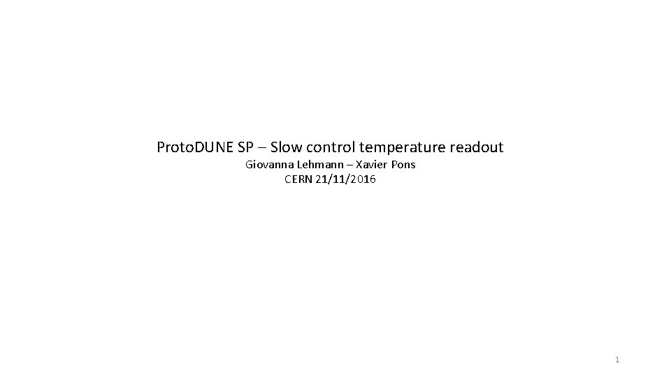 Proto. DUNE SP – Slow control temperature readout Giovanna Lehmann – Xavier Pons CERN