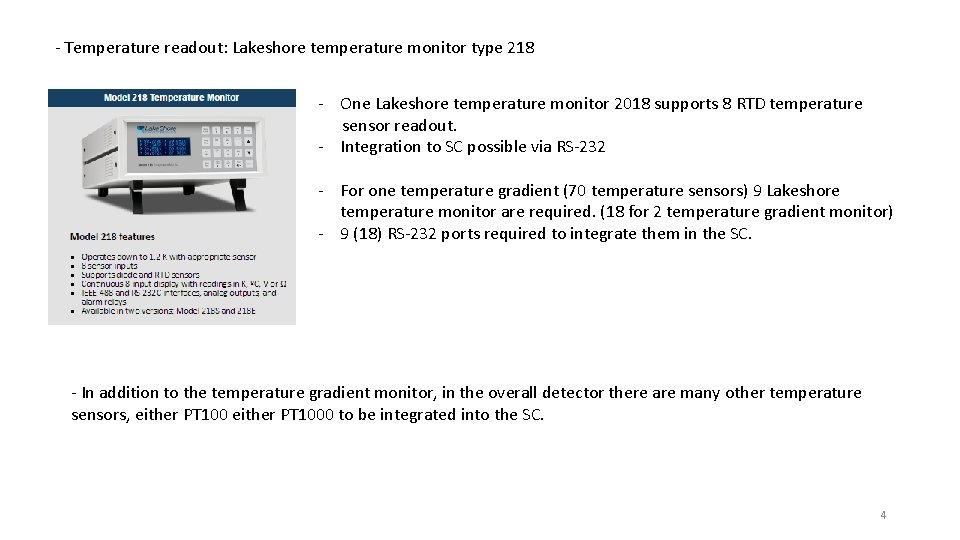 - Temperature readout: Lakeshore temperature monitor type 218 - One Lakeshore temperature monitor 2018