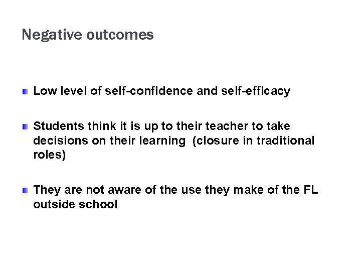 Negative outcomes Low level of self-confidence and self-efficacy Students think it is up to Negative outcomes Low level of self-confidence and self-efficacy Students think it is up to