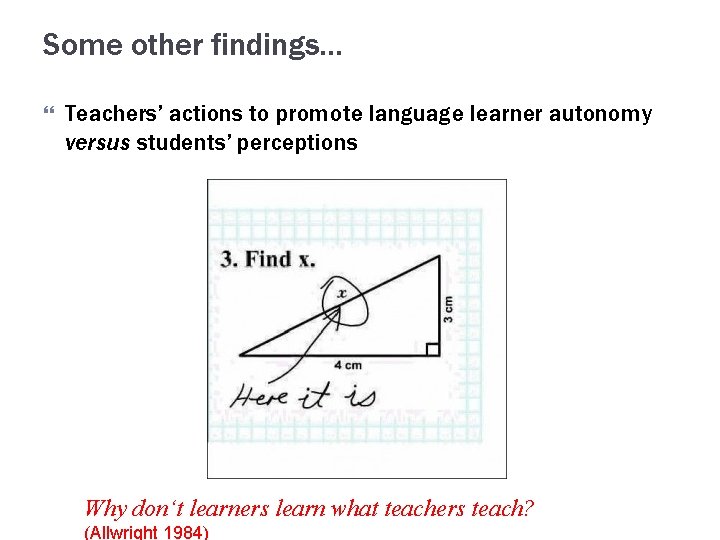 Some other findings. . . Teachers’ actions to promote language learner autonomy versus students’ Some other findings. . . Teachers’ actions to promote language learner autonomy versus students’