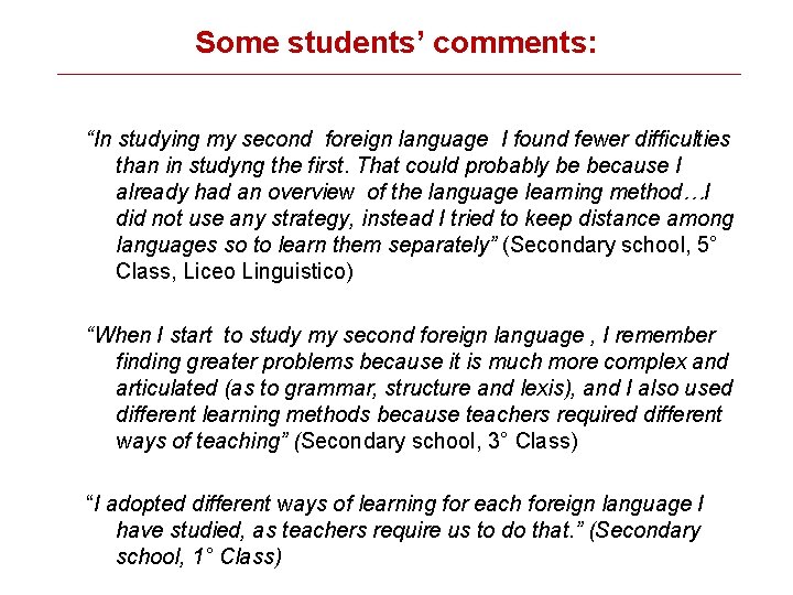 Some students’ comments: _______________________________________________ “In studying my second foreign language I found fewer difficulties Some students’ comments: _______________________________________________ “In studying my second foreign language I found fewer difficulties