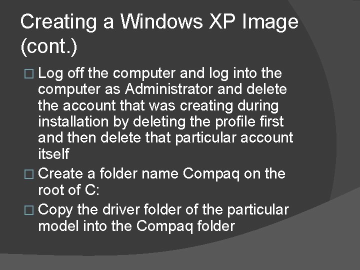 Creating a Windows XP Image (cont. ) � Log off the computer and log