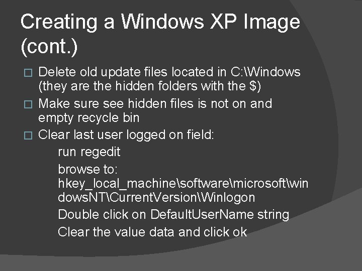 Creating a Windows XP Image (cont. ) Delete old update files located in C: