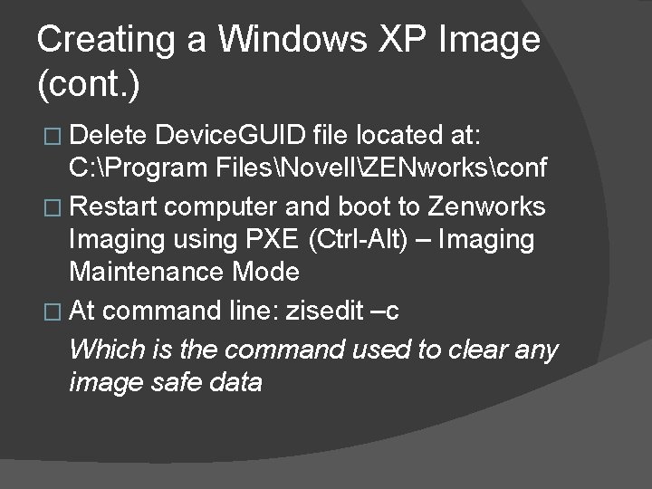 Creating a Windows XP Image (cont. ) � Delete Device. GUID file located at: