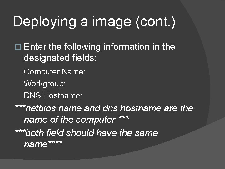 Deploying a image (cont. ) � Enter the following information in the designated fields: