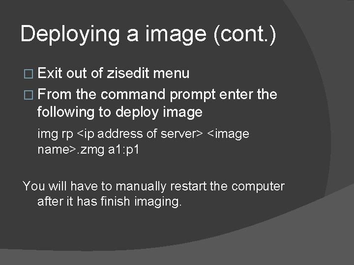 Deploying a image (cont. ) � Exit out of zisedit menu � From the