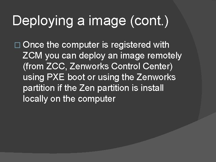 Deploying a image (cont. ) � Once the computer is registered with ZCM you