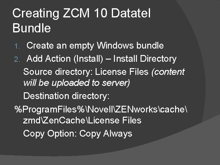 Creating ZCM 10 Datatel Bundle Create an empty Windows bundle 2. Add Action (Install)