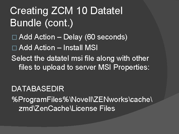 Creating ZCM 10 Datatel Bundle (cont. ) � Add Action – Delay (60 seconds)