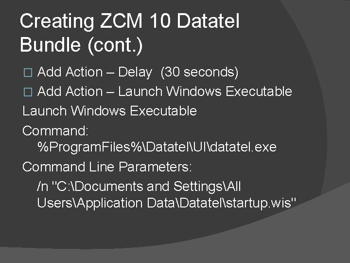 Creating ZCM 10 Datatel Bundle (cont. ) Add Action – Delay (30 seconds) �