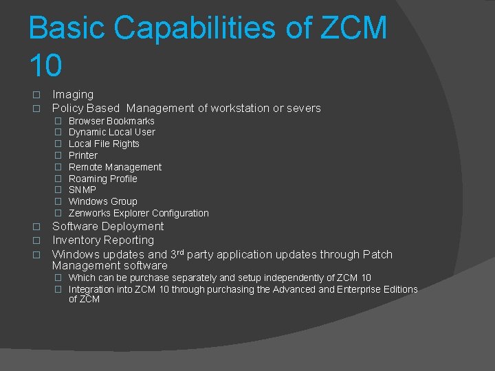 Basic Capabilities of ZCM 10 � � Imaging Policy Based Management of workstation or