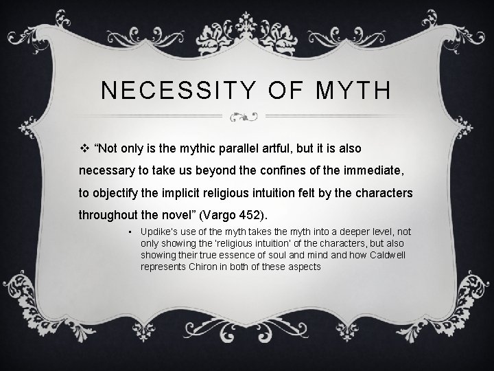 NECESSITY OF MYTH v “Not only is the mythic parallel artful, but it is