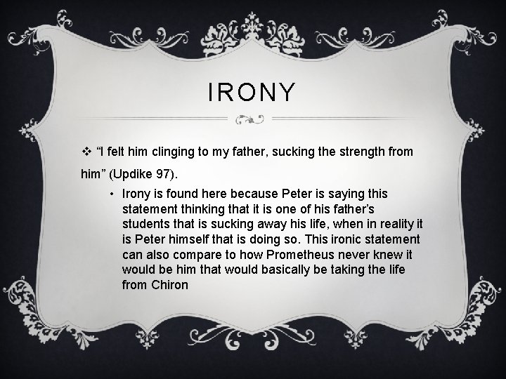 IRONY v “I felt him clinging to my father, sucking the strength from him”