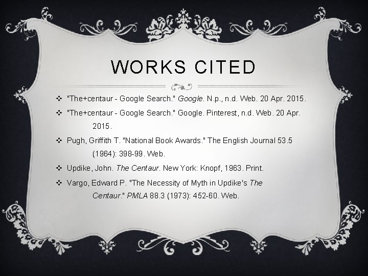 WORKS CITED v "The+centaur - Google Search. " Google. N. p. , n. d.