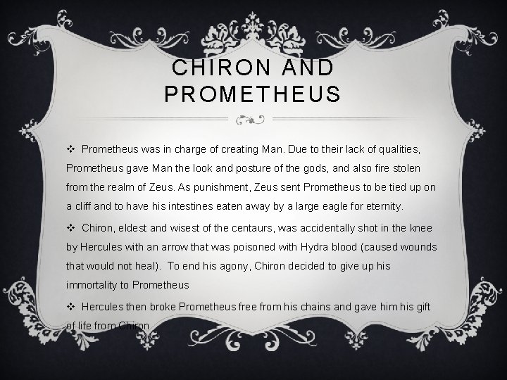 CHIRON AND PROMETHEUS v Prometheus was in charge of creating Man. Due to their